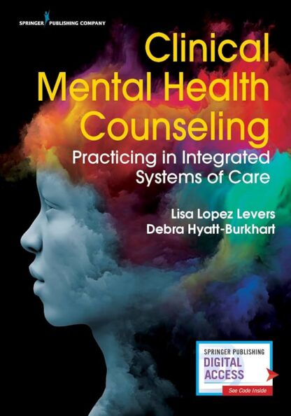 Clinical Mental Health Counseling: Practicing in Integrated Systems of Care 1st Edition (PDF Instant Download)