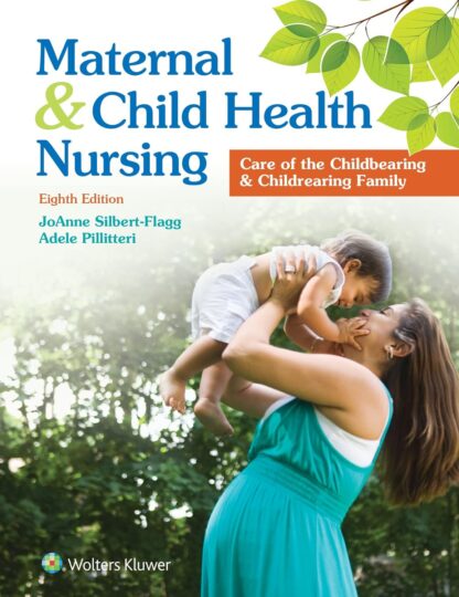 Maternal and Child Health Nursing: Care of the Childbearing and Childrearing Family 8th Edition (PDF Instant Download)