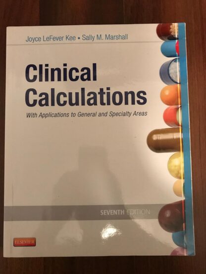 Clinical Calculations: With Applications to General and Specialty Areas 7th Edition (PDF Instant Download)