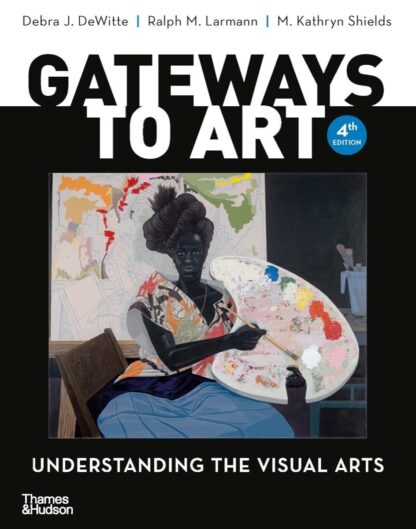 Gateways to Art: Understanding the Visual Arts Fourth Edition (PDF Instant Download)