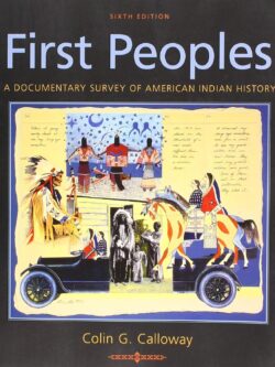 First Peoples: A Documentary Survey of American Indian History 6th Edition (PDF Instant Download)