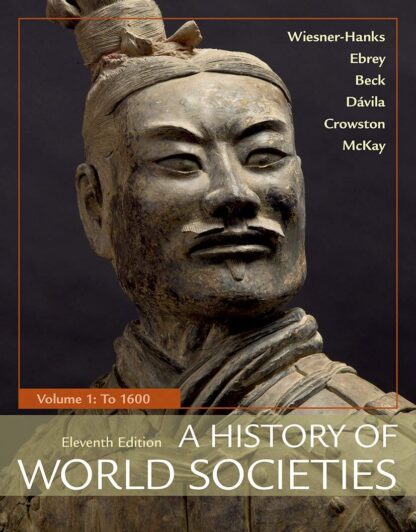 A History of World Societies, Volume 1: To 1600 11th Edition (PDF Instant Download)