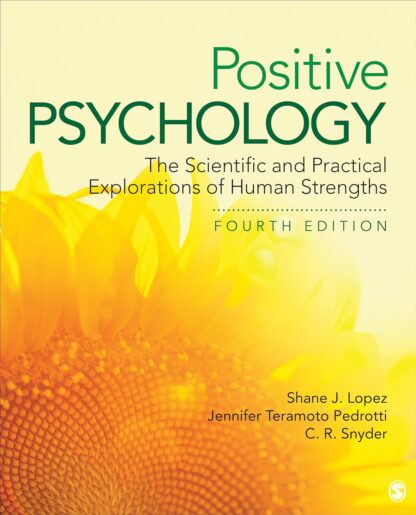 Positive Psychology: The Scientific and Practical Explorations of Human Strengths 4th Edition (PDF Instant Download)