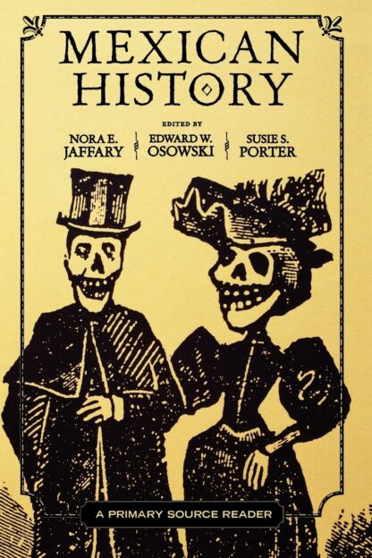 Mexican History: A Primary Source Reader 1st Edition (PDF Instant Download)