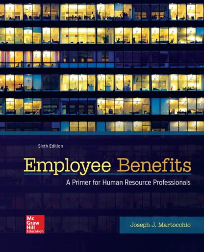 Employee Benefits: A Primer for Human Resource Professionals 6ed (PDF Instant Download)