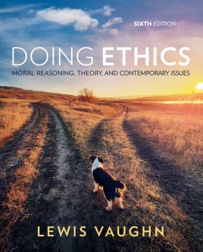 Doing Ethics: Moral Reasoning, Theory, and Contemporary Issues 6th Edition (PDF Instant Download)